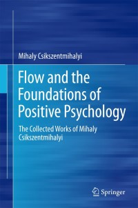 Cover image: Flow and the Foundations of Positive Psychology 9789401790871