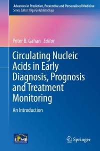 Immagine di copertina: Circulating Nucleic Acids in Early Diagnosis, Prognosis and Treatment Monitoring 9789401791670