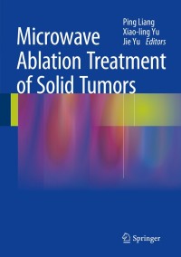 Cover image: Microwave Ablation Treatment of Solid Tumors 9789401793148