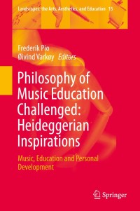 Cover image: Philosophy of Music Education Challenged: Heideggerian Inspirations 9789401793186