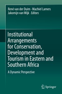 Cover image: Institutional Arrangements for Conservation, Development and Tourism in Eastern and  Southern Africa 9789401795289