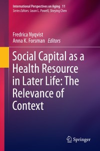 Cover image: Social Capital as a Health Resource in Later Life: The Relevance of Context 9789401796149