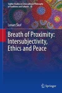 表紙画像: Breath of Proximity: Intersubjectivity, Ethics and Peace 9789401797375