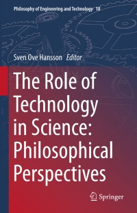 Cover image: The Role of Technology in Science: Philosophical Perspectives 9789401797610