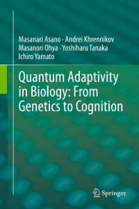 Omslagafbeelding: Quantum Adaptivity in Biology: From Genetics to Cognition 9789401798181