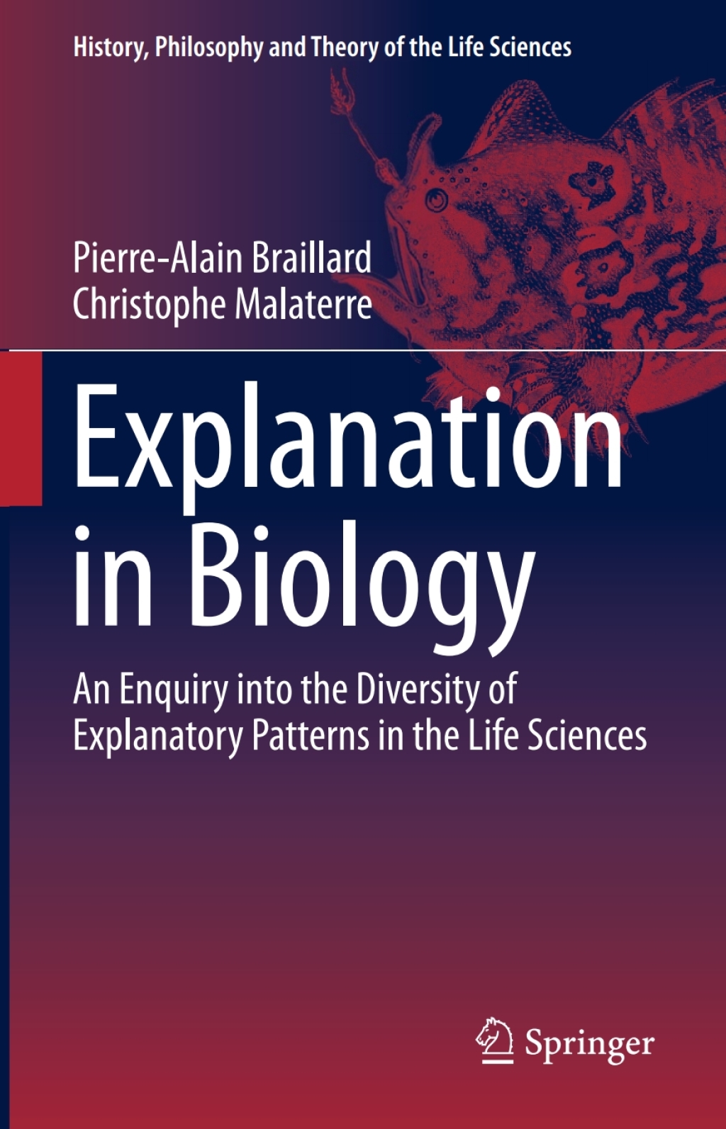 Explanation in Biology An Enquiry into the Diversity of Explanatory Patterns in the Life Sciences