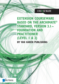 表紙画像: Extension courseware based on the ArchiMate Standard, Version 3.1 Standard by Van Haren Publishing 1st edition 9789401806633