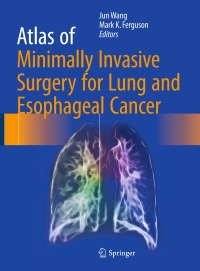 Omslagafbeelding: Atlas of Minimally Invasive Surgery for Lung and Esophageal Cancer 9789402408331