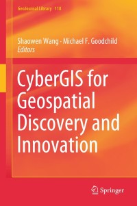 Cover image: CyberGIS for Geospatial Discovery and Innovation 9789402415292