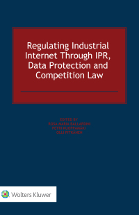Cover image: Regulating Industrial Internet Through IPR, Data Protection and Competition Law 1st edition 9789403517704