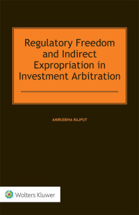 صورة الغلاف: Regulatory Freedom and Indirect Expropriation in Investment Arbitration 9789403506241