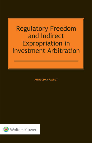 Cover image: Regulatory Freedom and Indirect Expropriation in Investment Arbitration 9789403506241