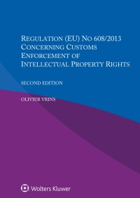 Imagen de portada: Regulation (EU) NO 608/2013 Concerning Customs Enforcement Of Intellectual Property Rights 2nd edition 9789403514888