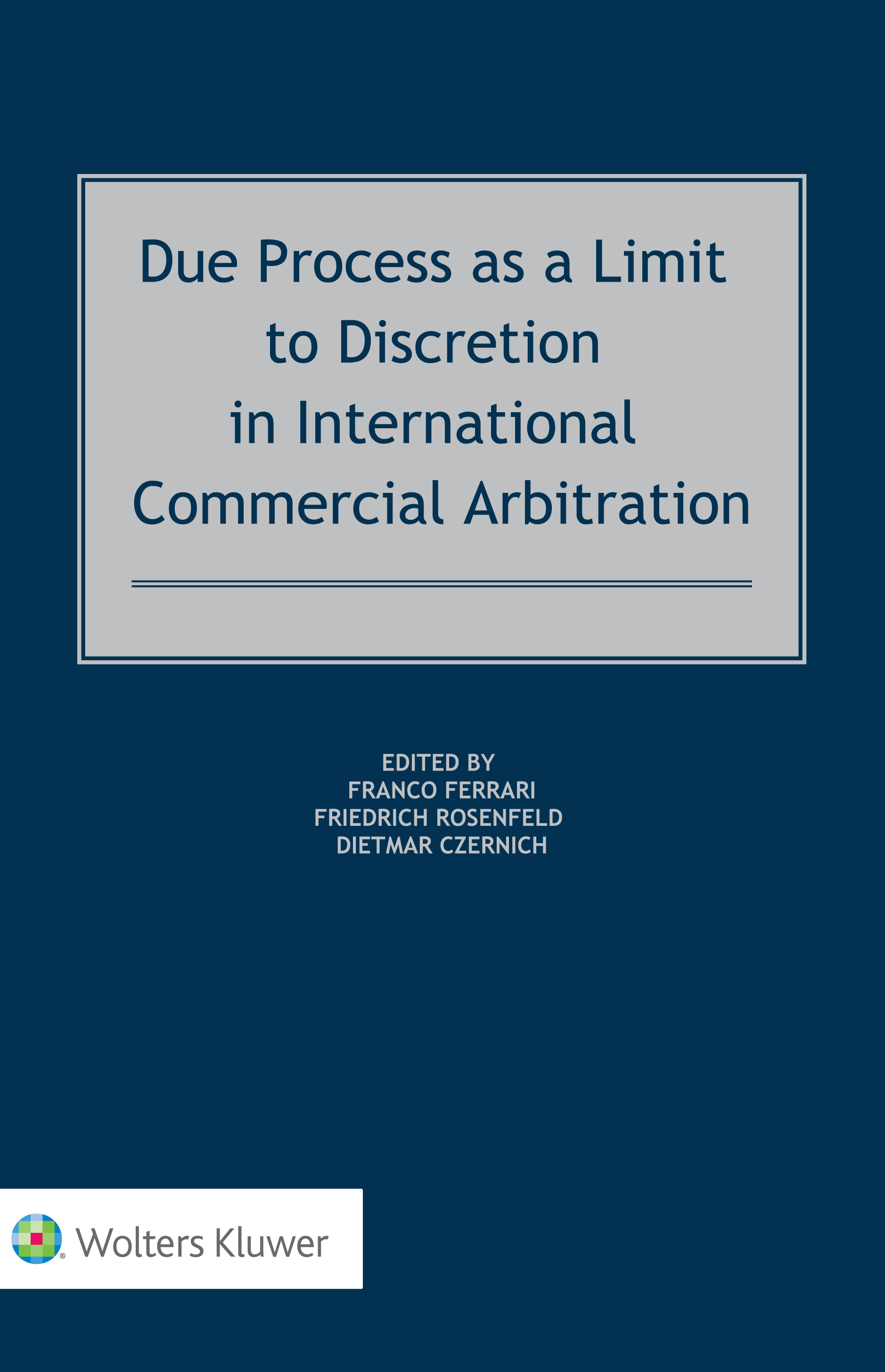 Due Process as a Limit to Discretion in International Commercial Arbitration 1st Edition