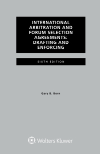 Cover image: International Arbitration and Forum Selection Agreements, Drafting and Enforcing 9789403532509