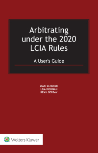 Omslagafbeelding: Arbitrating under the 2020 LCIA Rules 9789403533735