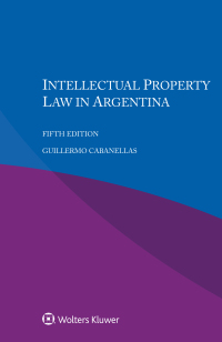 Imagen de portada: Intellectual Property Law in Argentina 5th edition 9789403540924