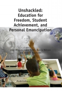 Cover image: Unshackled: Education for Freedom, Student Achievement, and Personal Emancipation 9789462095243
