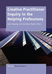 Cover image: Creative Practitioner Inquiry in the Helping Professions 9789462097438