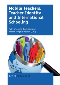 Cover image: Mobile Teachers, Teacher Identity and International Schooling 9789462098992