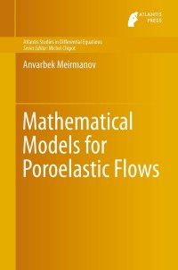 表紙画像: Mathematical Models for Poroelastic Flows 9789462390140