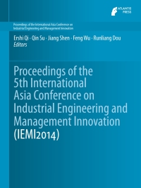Omslagafbeelding: Proceedings of the 5th International Asia Conference on Industrial Engineering and Management Innovation (IEMI2014) 9789462390997