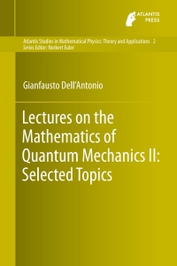 Cover image: Lectures on the Mathematics of Quantum Mechanics II: Selected Topics 9789462391147