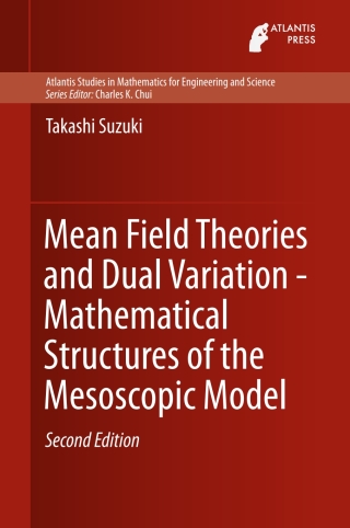 Cover image: Mean Field Theories and Dual Variation - Mathematical Structures of the Mesoscopic Model 2nd edition 9789462391536