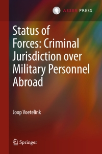 Cover image: Status of Forces: Criminal Jurisdiction over Military Personnel Abroad 9789462650565