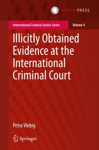 Imagen de portada: Illicitly Obtained Evidence at the International Criminal Court 9789462650923