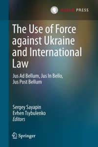 Cover image: The Use of Force against Ukraine and International Law 9789462652217