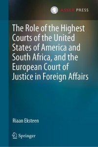 Omslagafbeelding: The Role of the Highest Courts of the United States of America and South Africa, and the European Court of Justice in Foreign Affairs 9789462652941