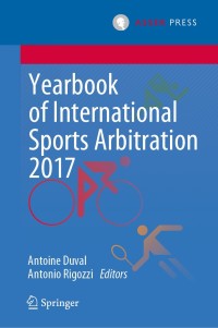 Titelbild: Yearbook of International Sports Arbitration 2017 1st edition 9789462653184