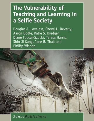 Cover image: The Vulnerability of Teaching and Learning in a Selfie Society 9789463008129