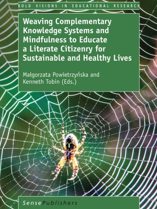 Cover image: Weaving Complementary Knowledge Systems and Mindfulness to Educate a Literate Citizenry for Sustainable and Healthy Lives 9789463511827