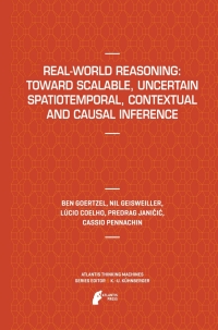 Omslagafbeelding: Real-World Reasoning: Toward Scalable, Uncertain Spatiotemporal,  Contextual and Causal Inference 9789491216107