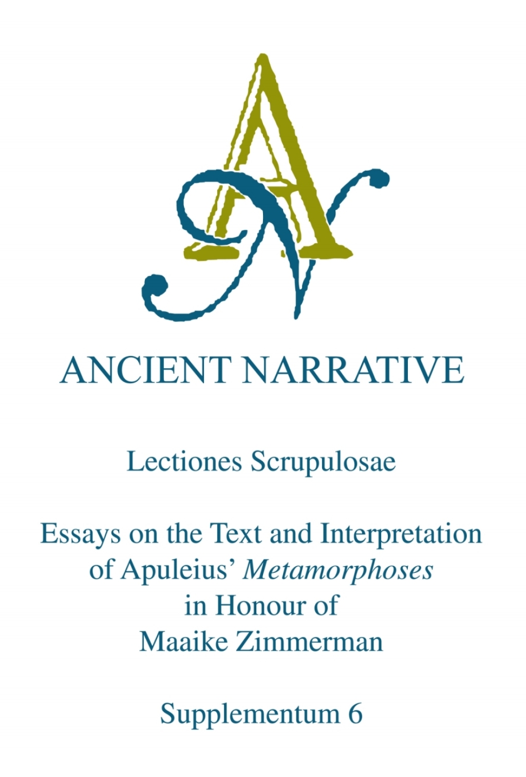 Lectiones Scrupulosae Essays on the Text and Interpretation of Apuleius’ Metamorphoses in Honour of Maaike Zimmerman