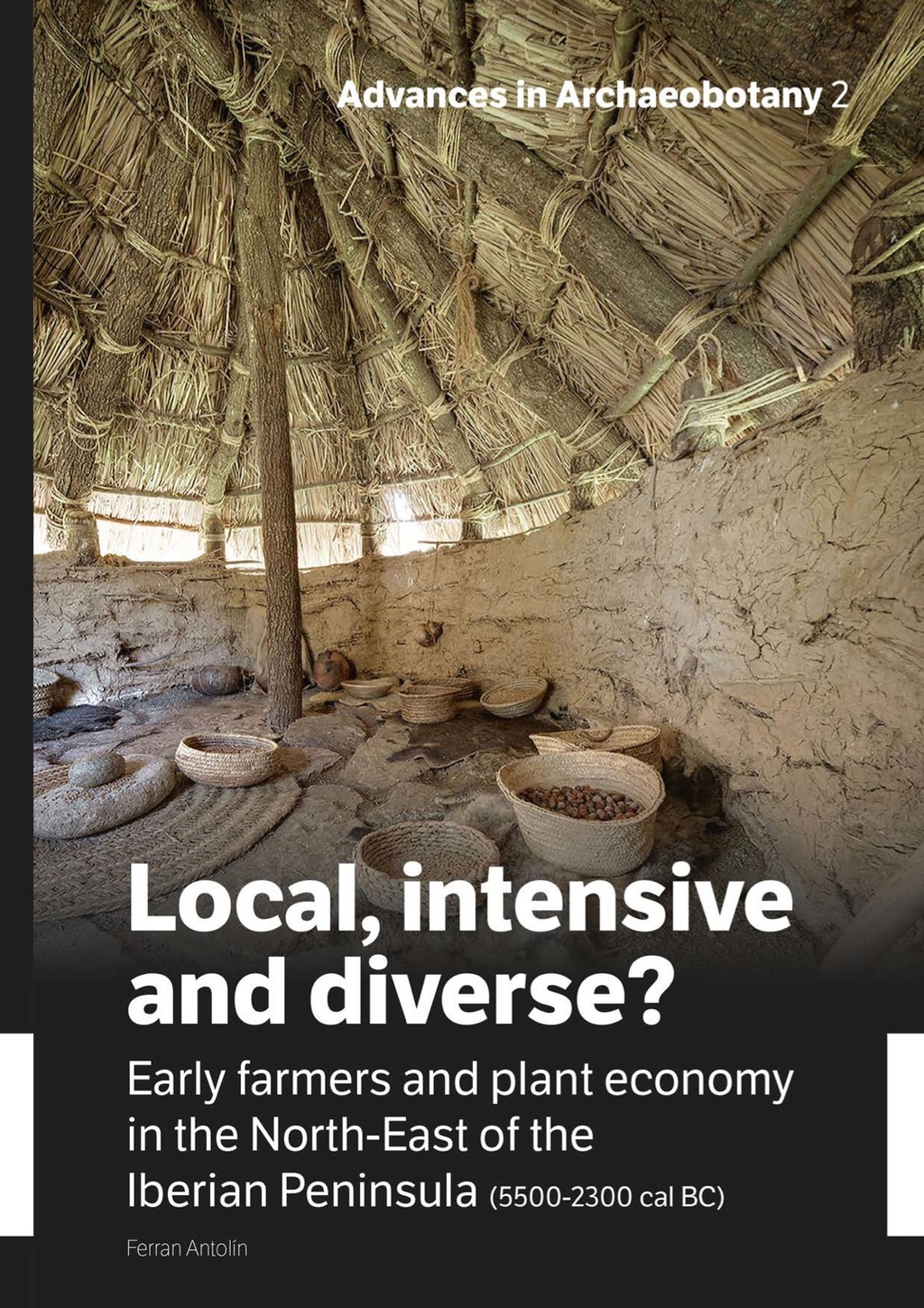 Local, intensive and diverse? Early farmers and plant economy in the North-East of the Iberian Peninsula (5500-2300 cal BC)
