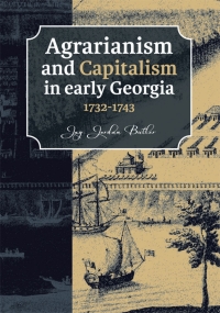 Omslagafbeelding: Agrarianism and Capitalism in early Georgia (1732-1743) 9789077922903