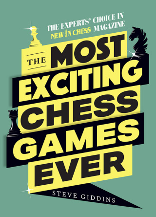 Cover image: The Most Exciting Chess Games Ever 9789493257450