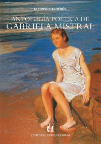 Cover image: Antología poética de Gabriela Mistral 16th edition 9789561121027
