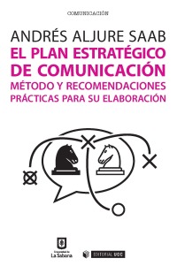 Cover image: El plan estratégico de comunicación . Método y recomendaciones prácticas para su elaboración 1st edition 9789581203642