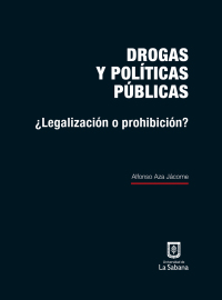 Cover image: Drogas y políticas públicas . ¿Legalización o prohibición? 1st edition 9789581204359
