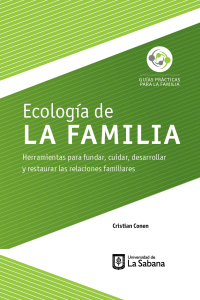 Imagen de portada: Ecología de la familia . Herramientas para fundar, cuidar, desarrollar y restaurar las relaciones familiares 1st edition 9789581204632