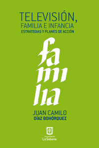 Omslagafbeelding: Televisión, familia e infancia . Estrategias y planes de acción 1st edition 9789581203420