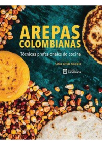 Imagen de portada: Arepas Colombianas  . Técnicas profesionales de cocina 1st edition 9789581204960
