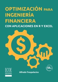 Cover image: Optimización para ingeniería financiera con aplicaciones en R y Excel - 1ra edición 1st edition 9789585030541