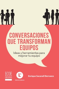 Imagen de portada: Conversaciones que transforman equipos 1st edition 9789585035577