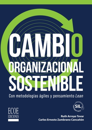 Cover image: Cambio organizacional sostenible. Con metodologías ágiles y pensamiento Lean 1st edition 9789585038721