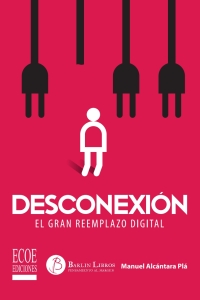 صورة الغلاف: Desconexión. El gran reemplazo digital 1st edition 9789585039056